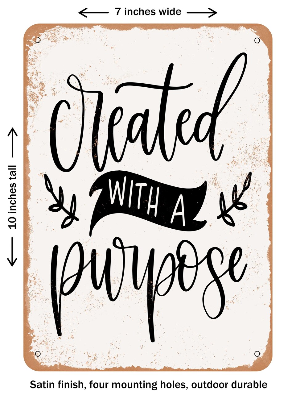 DECORATIVE METAL SIGN - Created With a Purpose - 9 - Vintage Rusty Look